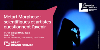 Débat grand format - Métart'Morphose : scientifiques et artistes questionnent l'avenir - Festival RESSAC - 22/03/24