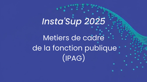 Insta'sup 2025 - Metiers de cadre de la fonction publique (IPAG)
