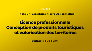 Licence professionnelle Conception de produits touristiques et valorisation des territoires - Didier Roucourt